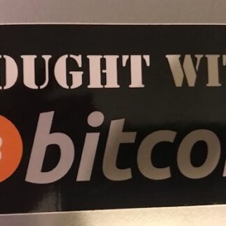 Bought with Bitcoin sticke 5"x2" vinyl 10 pack